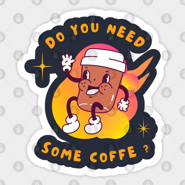 Do You Need Some Coffe ? Sticker by Biruf